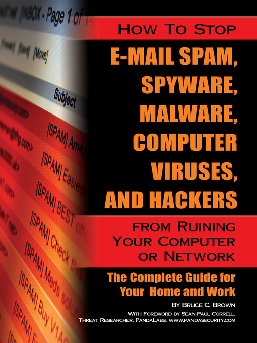 Title details for How to Stop E-Mail Spam, Spyware, Malware, Computer Viruses and Hackers from Ruining Your Computer o by Bruce C. Brown - Wait list